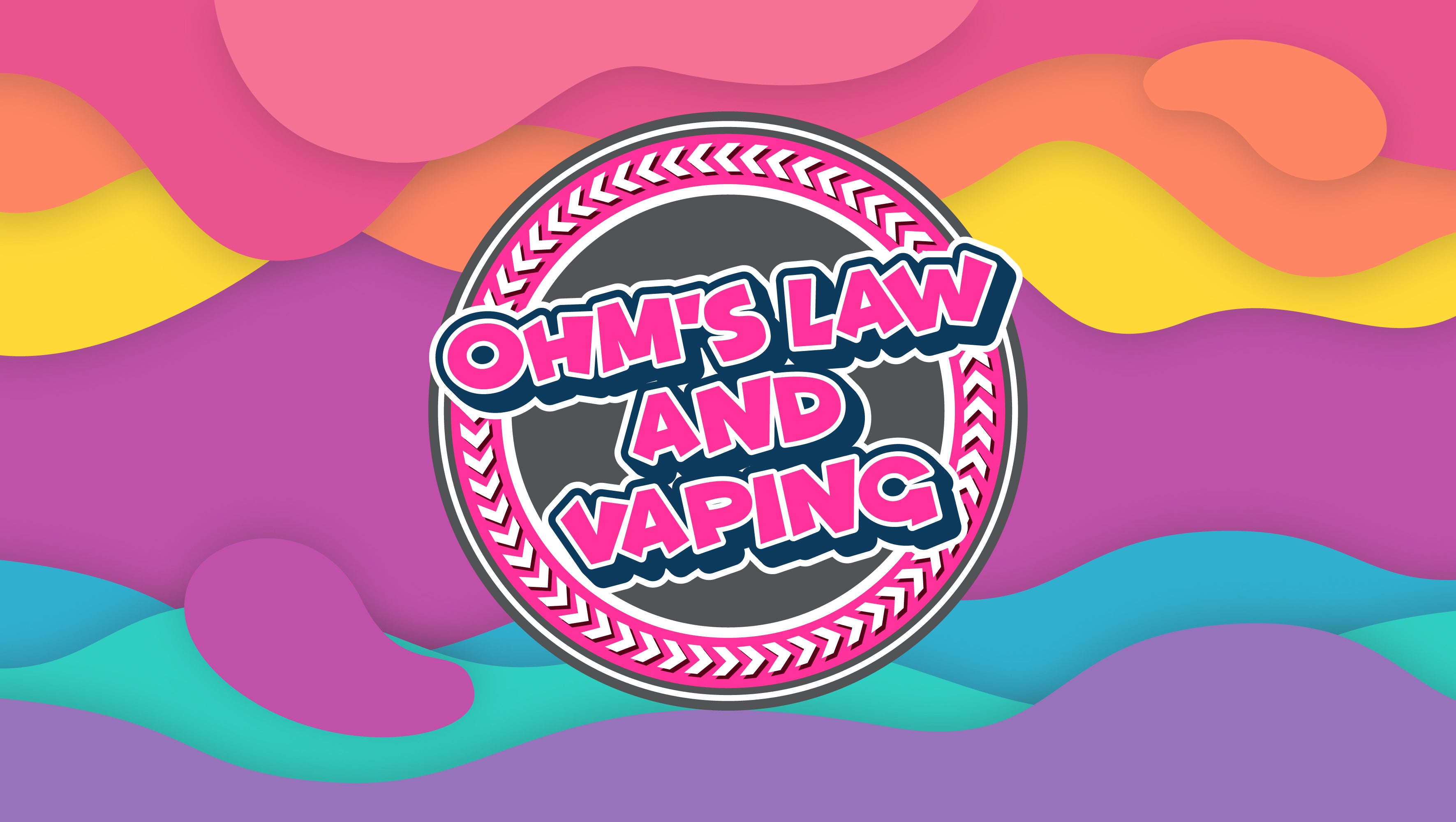 The Basics of Ohm's Law & How it Applies to Vaping