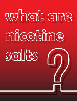 Everything You Need To Know About Nicotine Salts